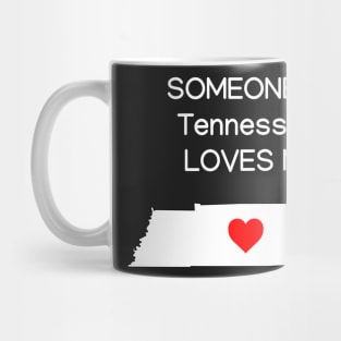 Someone in Tennessee Loves Me Mug